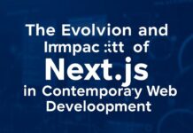 The Evolution and Impact of Next.js in Modern Web Development The Evolution and Impact of Next.js in Contemporary Web Development