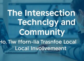The Intersection of Technology and Community: How Tech is Transforming Local Involvement